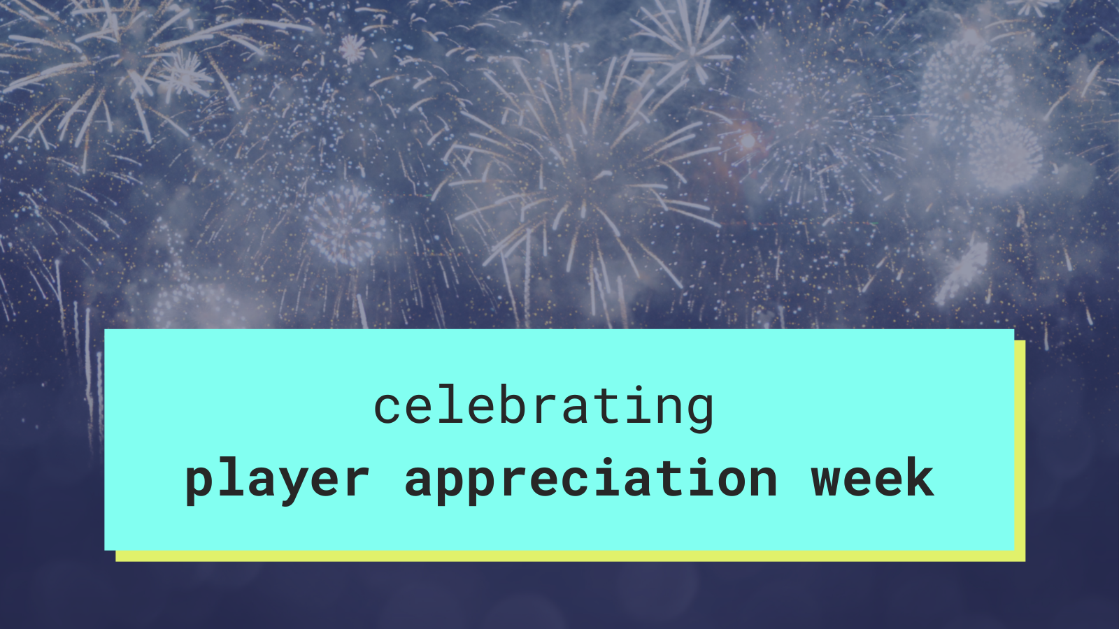 Celebrating Player Appreciation Week