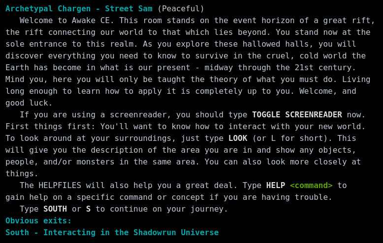 Archetypal Chargen - Street Sam. Welcome to Awake CE. As you explore these hallowed halls, you will discover everything you need to know to survive. Type SOUTH or S to continue on your journey.