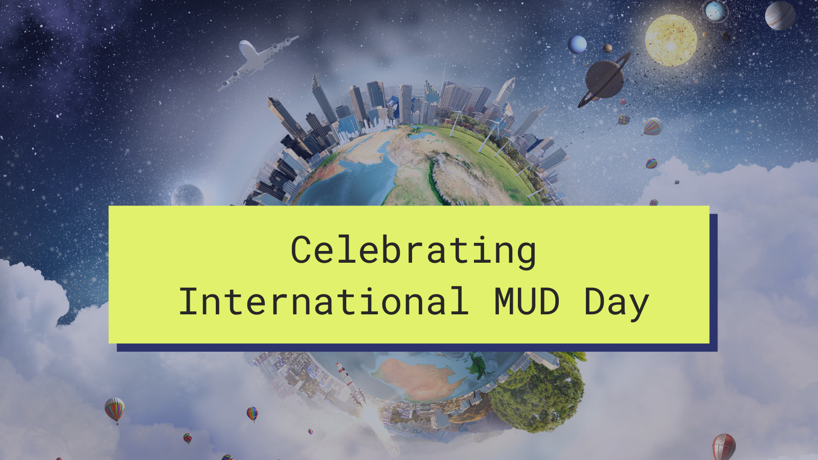 Celebrating International MUD Day: 8 ideas