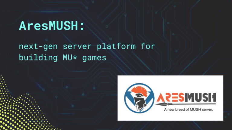 AresMUSH: the next-gen server platform