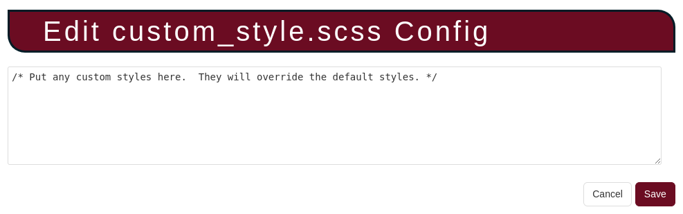 Edit custom_style.scss Config. Put any custom styles here. They will override the default styles.