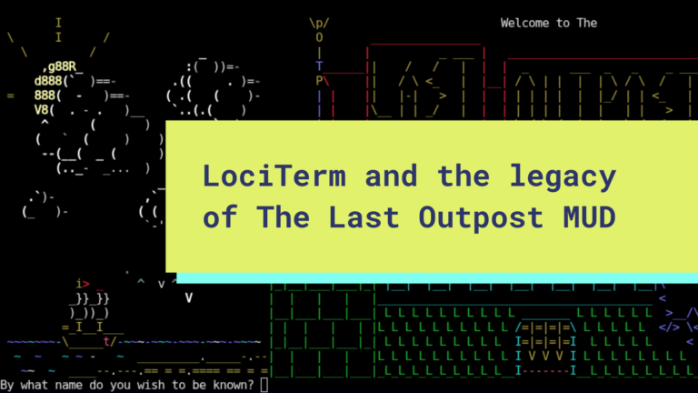 LociTerm MUD client and the legacy of The Last Outpost